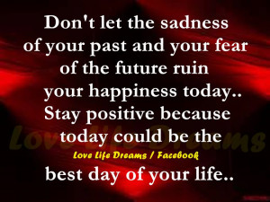 Don't let the sadness of your past