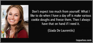 Don't expect too much from yourself. What I like to do when I have a ...