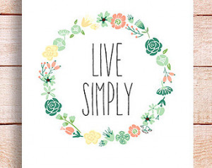 Live simply Wreath Art, flower quot e Spring Art, Simple Chic Poster ...