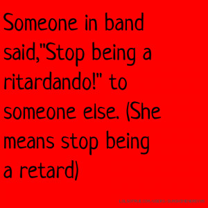 Someone in band said,