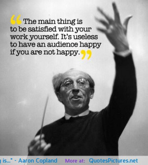 The main thing is…” – Aaron Copland motivational inspirational ...