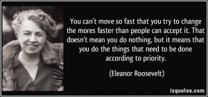 You can't move so fast that you try to change the mores faster than ...