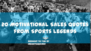 20 Motivational Sales Quotes from Sports Legends