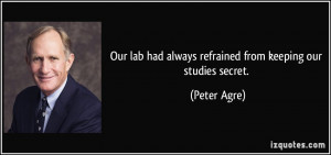 Our lab had always refrained from keeping our studies secret Peter