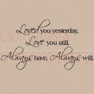 , Love you still, Always have, always will cute Wall decal quotes ...