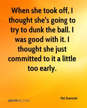 When she took off, I thought she's going to try to dunk the ball. I ...