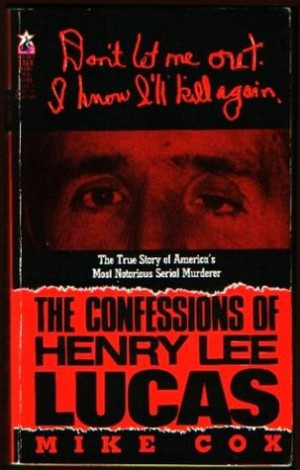 ... by marking “The Confessions of Henry Lee Lucas” as Want to Read