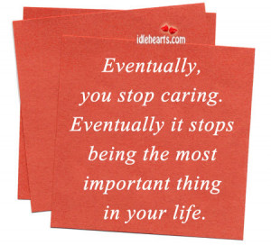 Eventually, You Stop Caring. Eventually It Stops….