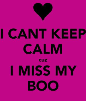 cant-keep-calm-cuz-i-miss-my-boo.png