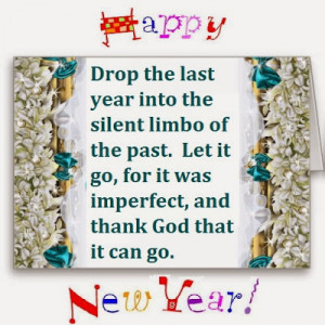 Drop the last year into the silent limbo of the past. Let it go, for ...