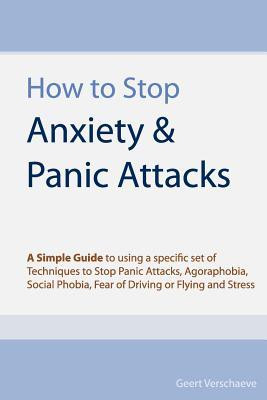 How to Stop Anxiety & Panic Attacks: A Simple Guide to using a ...