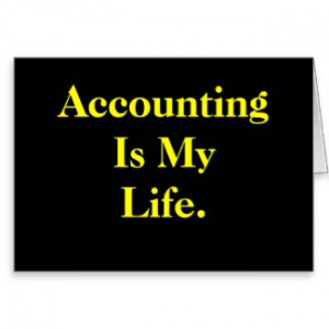 Accounting Is My Life - Sad Quote CPA Birthday Card