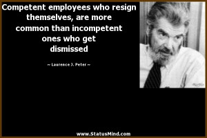 employees who resign themselves, are more common than incompetent ...