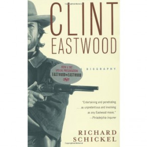 ... Eastwood: A Biography (Vintage): Richard Schickel: 9780679749912