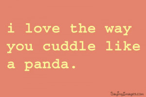 Love The Way You Cuddle Like a Panda | Compliment Quote
