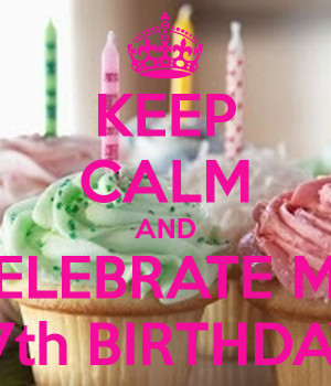 Celebrate Birthday Celebrate my 17th birthday