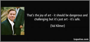 More Val Kilmer Quotes