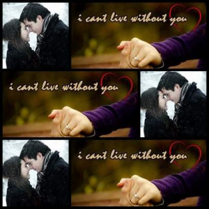 can t live without you i can t live without you quotes if you love ...