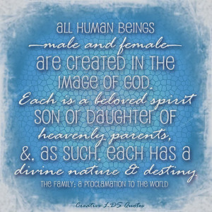 ... heavenly parents, and as such, each has a divine nature and destiny