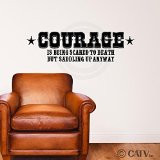Courage Is Being Scared to Death but Saddling up Anyway wall sayings ...