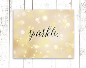 ... Print, Typography, Quote Art Print in Gold, Bokeh Print, Sparkle Quote