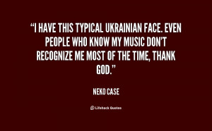 ukrainian face quotes quote neko case i have this typical ukrainian