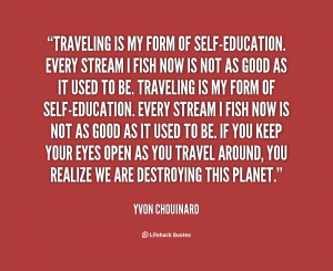 quote-Yvon-Chouinard-traveling-is-my-form-of-self-education-every ...