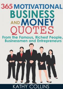 365 Motivational Business And Money Quotes From the Famous, Richest ...