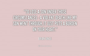 quote-Brian-Jones-to-lose-a-son-under-those-circumstances-187102.png