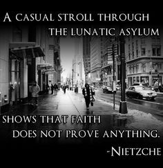 casual stroll through the lunatic asylum shows that faith does not ...