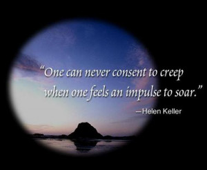 ... never consent to Creep when feels an Impulse to soar – Belief Quote