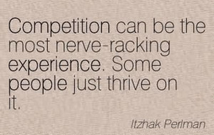 Competition Can Be The Most Nerve-Racking Experience. Some People Just ...