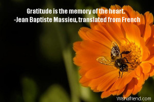 Gratitude is the memory of the heart.