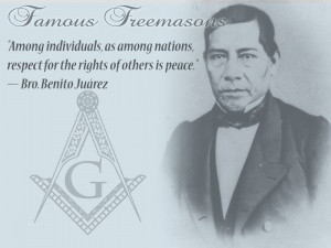 Famous Freemasons: Bro. Benito Juárez~ 