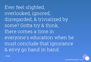 ... education when he must conclude that ignorance & envy go hand in hand