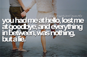 You Had Me At Hello, Lost Me At Goodbye, And Everything In Between ...