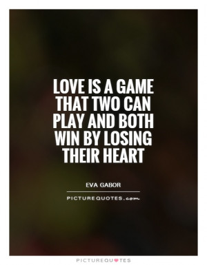 Love Quotes Heart Quotes Winning Quotes Love Is Quotes Game Quotes Eva ...