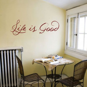 Home » Quotes » Life is Good - Quote - Wall Decals