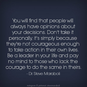 You will find that people will always have opinions about your ...