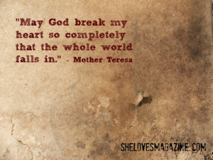 ... That The Whole World Falls In ” - Mother Teresa ~ Mother Quote