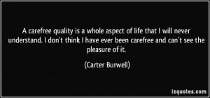 carefree quality is a whole aspect of life that I will never ...