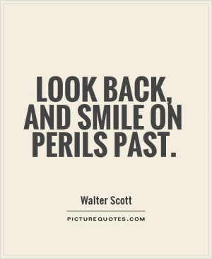 Smile Quotes The Past Quotes Looking Back Quotes Walter Scott Quotes