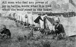 Roosevelts-Rough-Riders-At-Camp-Wolf-Rises-in-the-Heart-Quote.jpg
