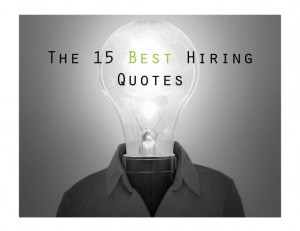 The 15 Best Hiring Quotes