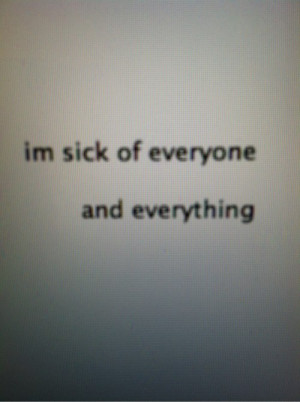 ... for this image include: sick, everyone, everything, quote and quotes