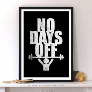 days off daily gym fitness quotes typography by lab no 4 no days off ...