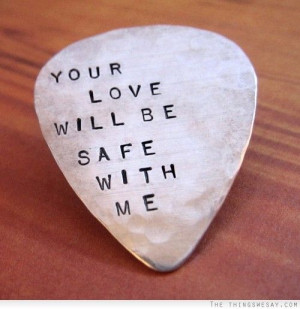 Your love will be safe with me quote