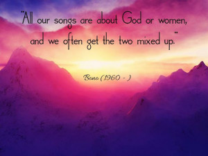 ... Bono #romance #mountains #sunrise #sunset #U2 #religion #music #quotes