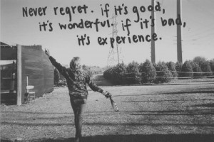 Never regret.