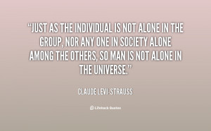 Just as the individual is not alone in the group, nor any one in ...